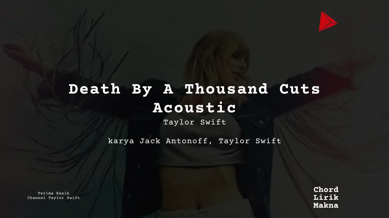 Lirik Death By A Thousand Cuts Acoustic · Taylor Swift, Chord Gampang & Makna Lagu Lengkap