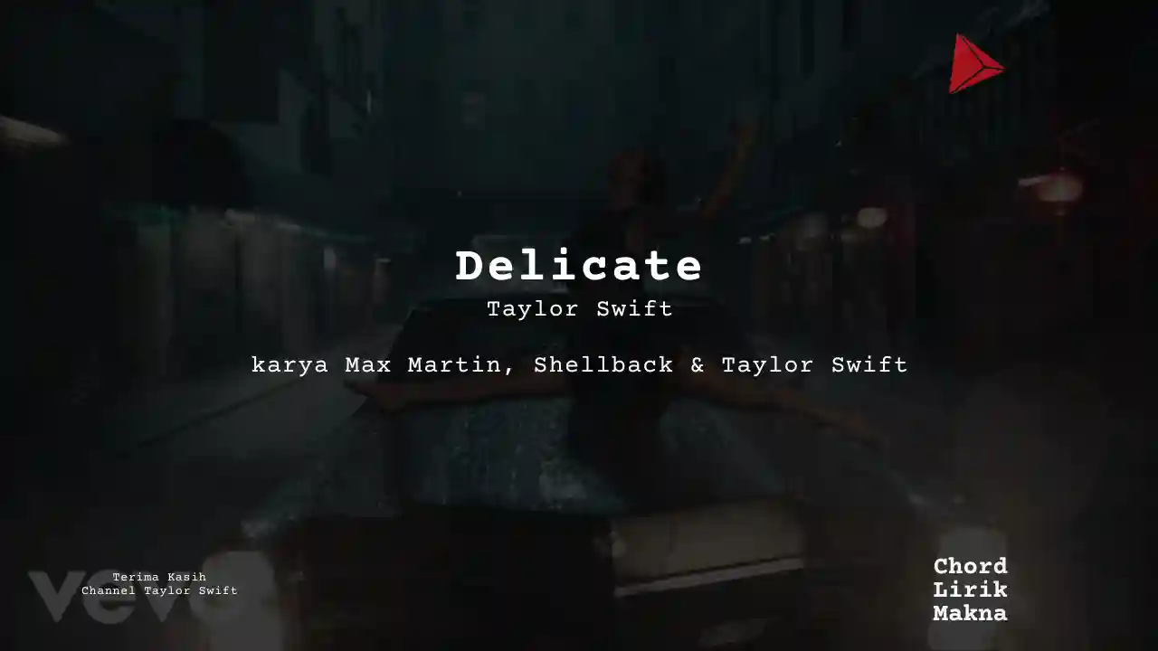 Lirik Delicate · Taylor Swift, Chord Gampang & Makna Lagu Lengkap