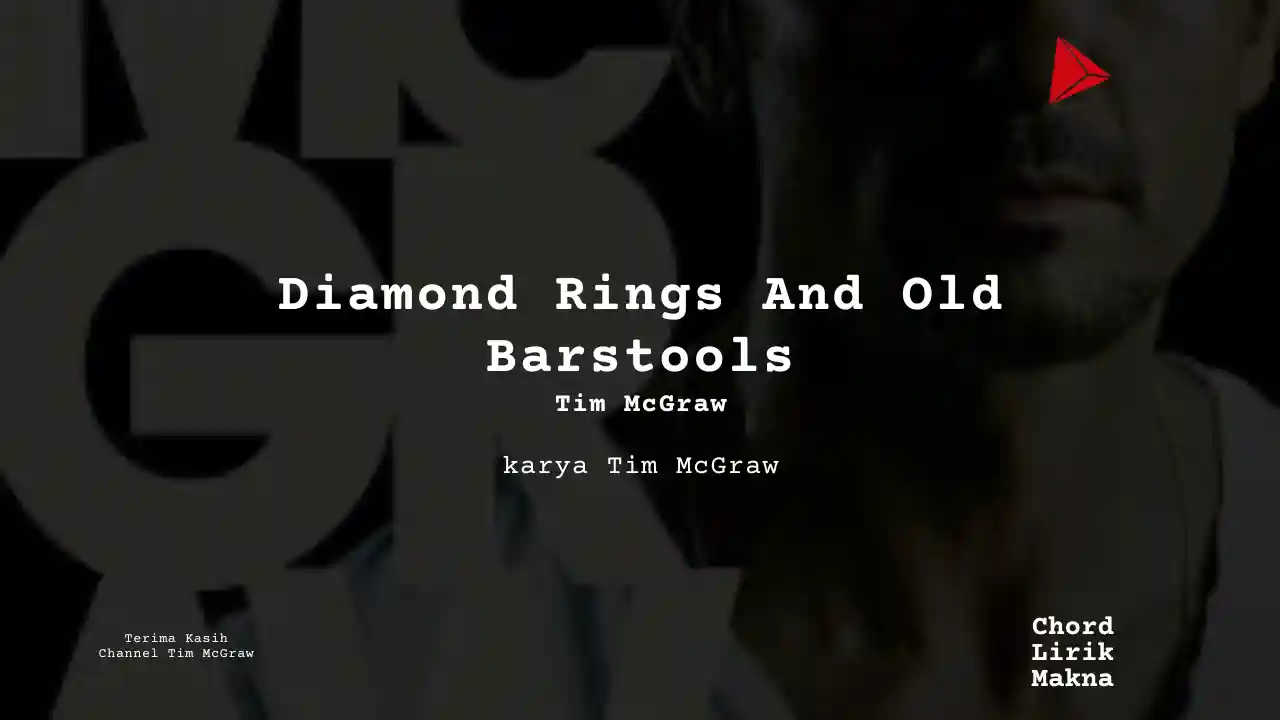 Lirik Diamond Rings And Old Barstools · Tim McGraw, Chord Gampang & Makna Lagu Lengkap