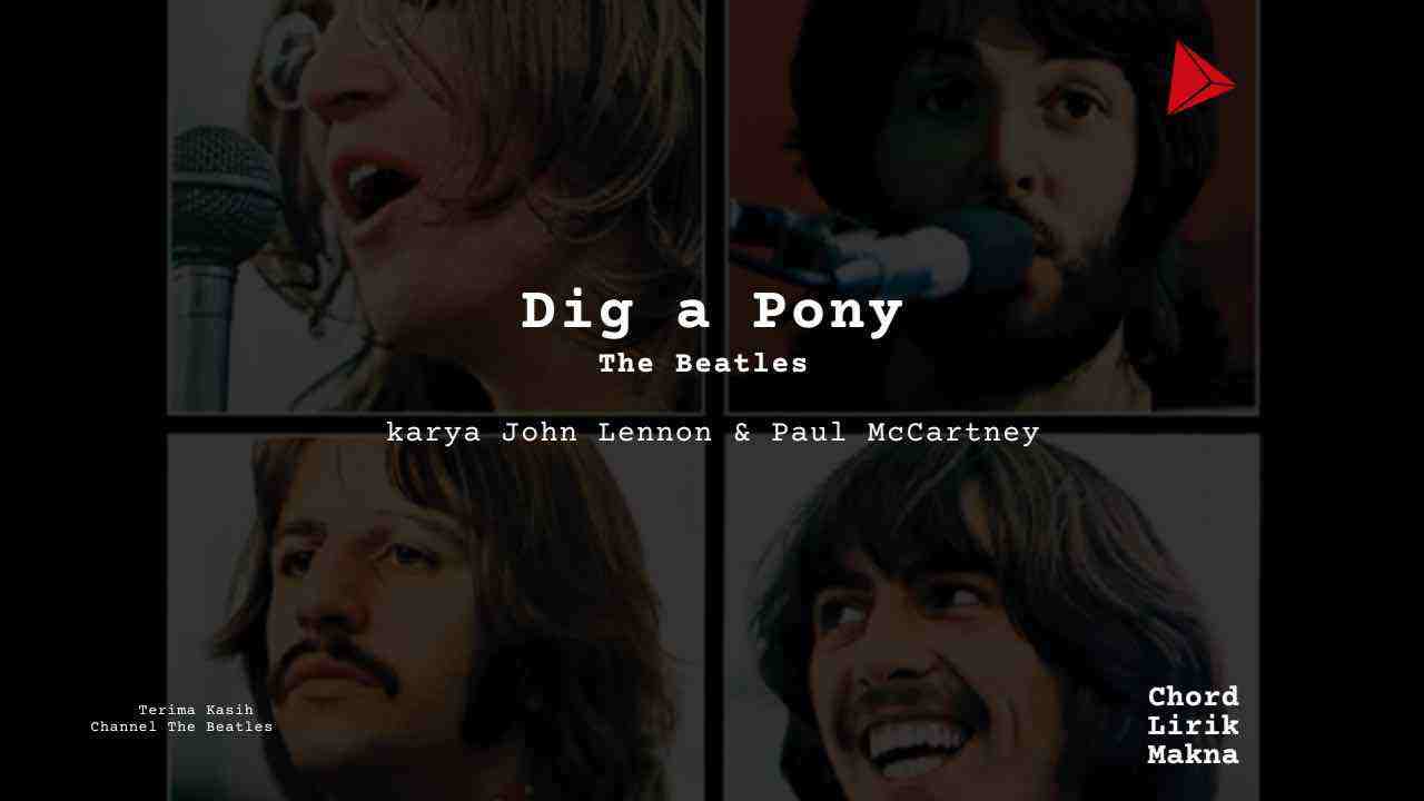 Makna Lagu Dig A Pony · The Beatles, Lirik & Chord Gampang Lengkap