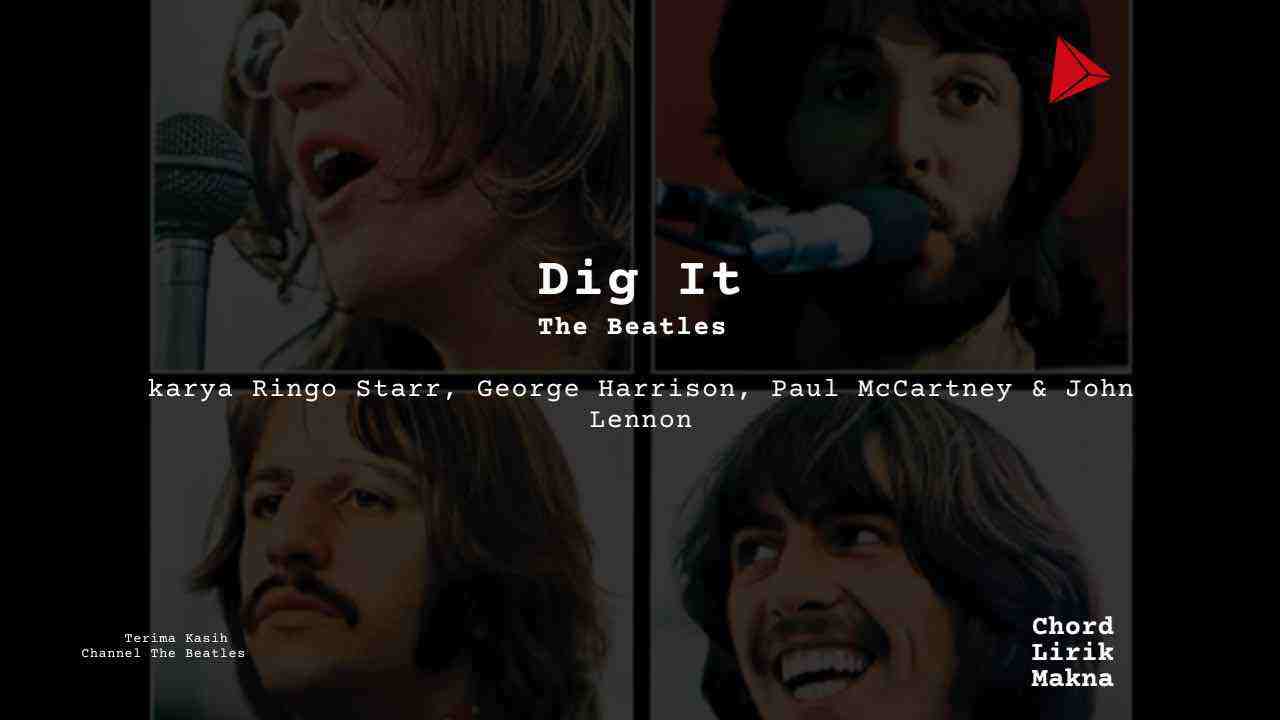 Lirik Dig It · The Beatles, Chord Gampang & Makna Lagu Lengkap