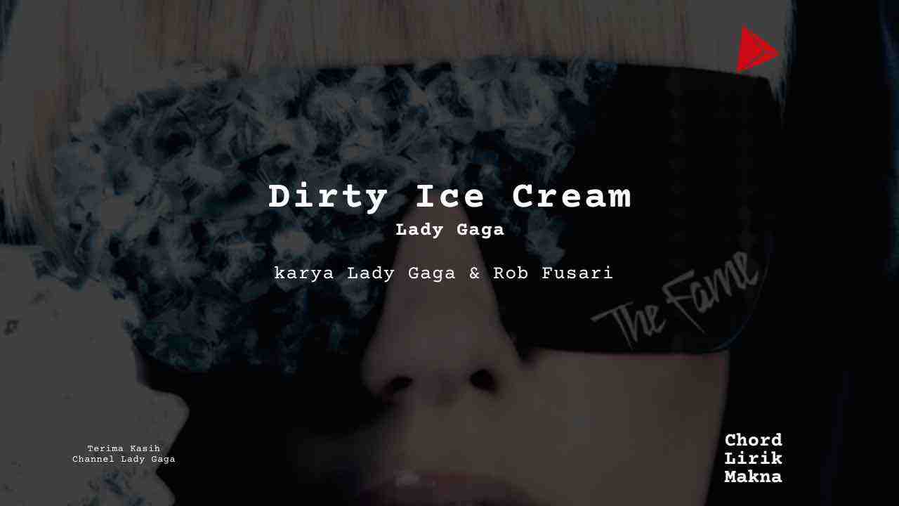 Makna Lagu Dirty Ice Cream · Lady Gaga, Lirik & Chord Gampang Lengkap