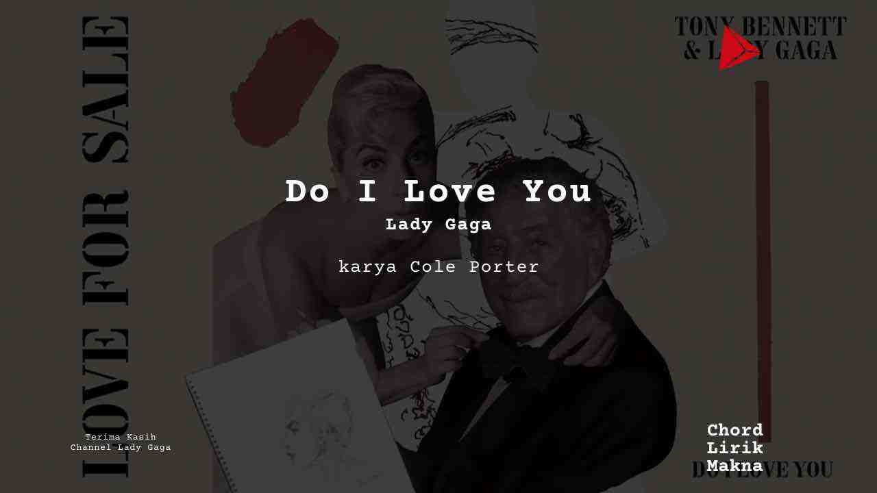 Lirik Do I Love You · Lady Gaga, Chord Gampang & Makna Lagu Lengkap