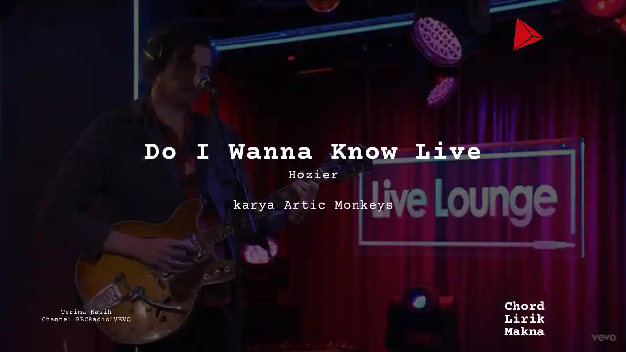 Makna Lagu Do I Wanna Know Live · Hozier, Lirik & Chord Gampang Lengkap