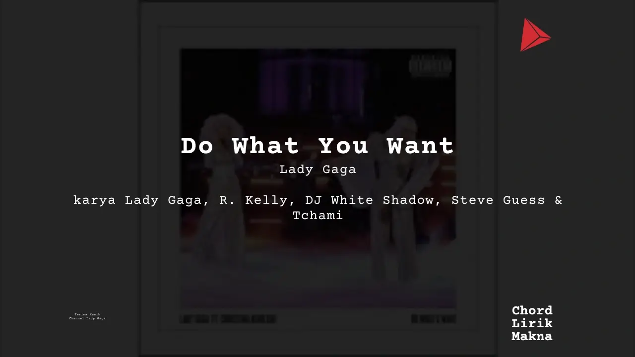 Lirik Do What U Want · Lady Gaga, Chord Gampang & Makna Lagu Lengkap