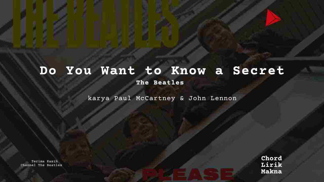 Makna Lagu Do You Want To Know A Secret · The Beatles, Lirik & Chord Gampang Lengkap