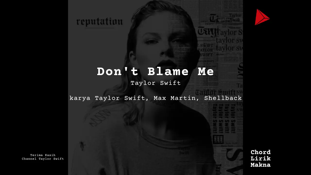 Lirik Dont Blame Me · Taylor Swift, Chord Gampang & Makna Lagu Lengkap