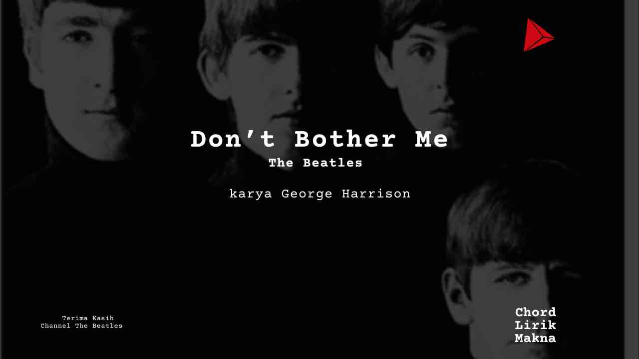 Makna Lagu Dont Bother Me · The Beatles, Lirik & Chord Gampang Lengkap