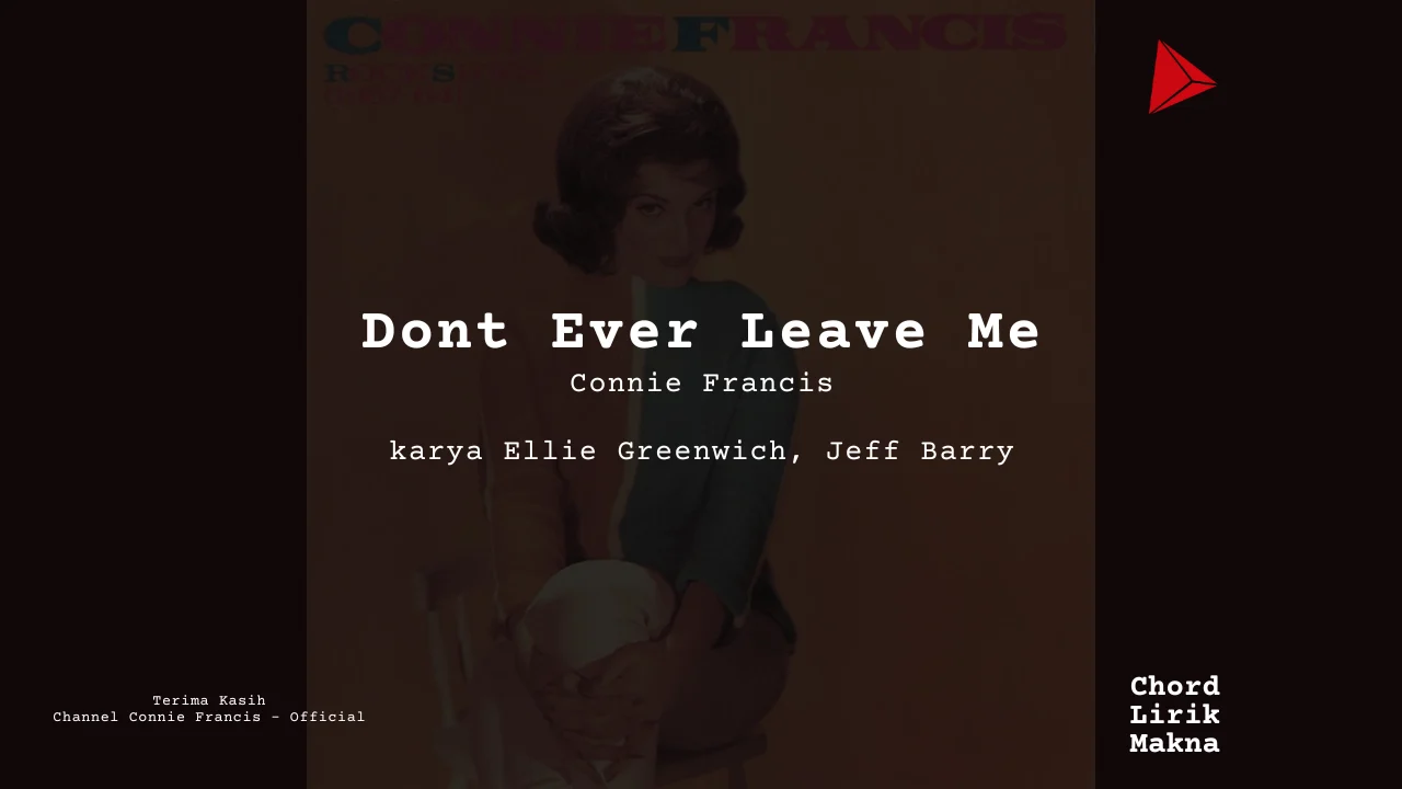 Lirik Dont Ever Leave Me · Connie Francis, Chord Gampang & Makna Lagu Lengkap