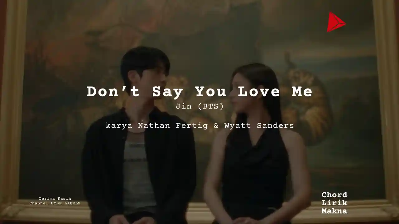 Lirik Dont Say You Love Me · Jin (BTS), Chord Gampang & Makna Lagu Lengkap