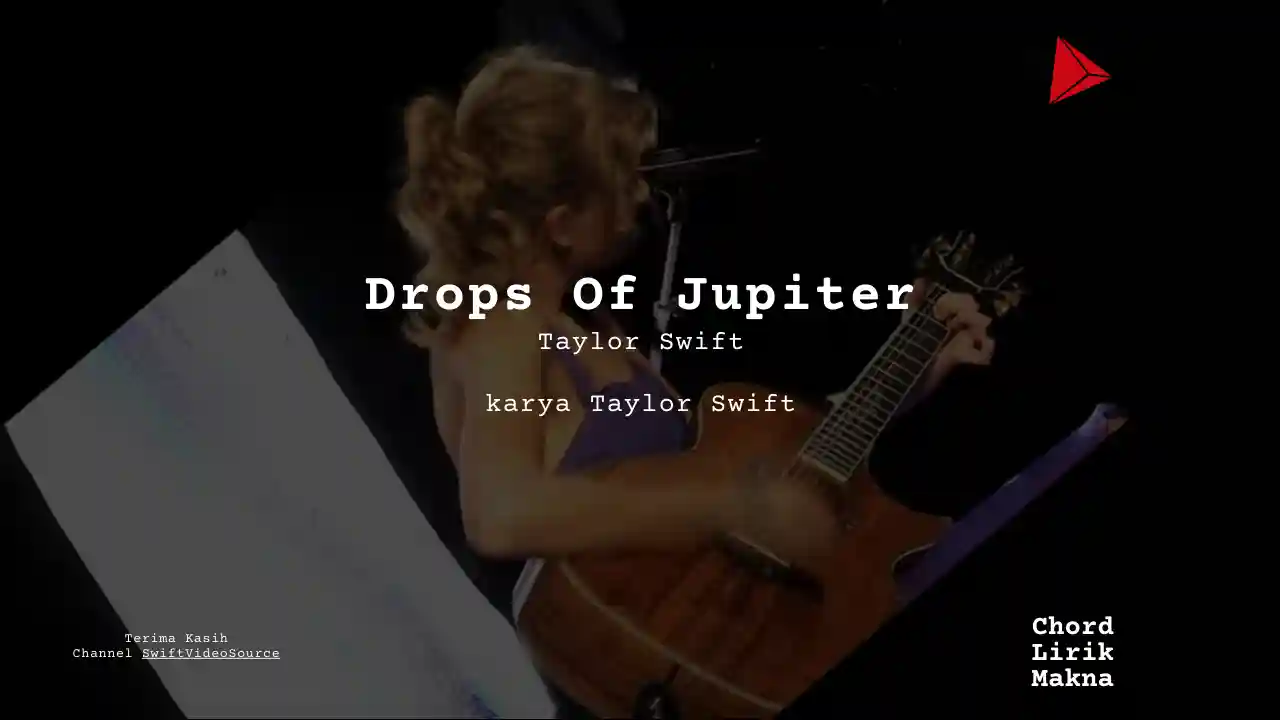 Makna Lagu Drops Of Jupiter · Taylor Swift, Lirik & Chord Gampang Lengkap