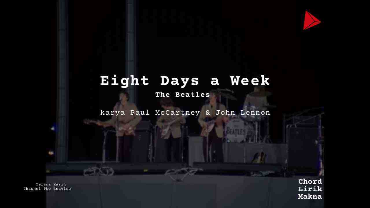Lirik Eight Days A Week · The Beatles, Chord Gampang & Makna Lagu Lengkap