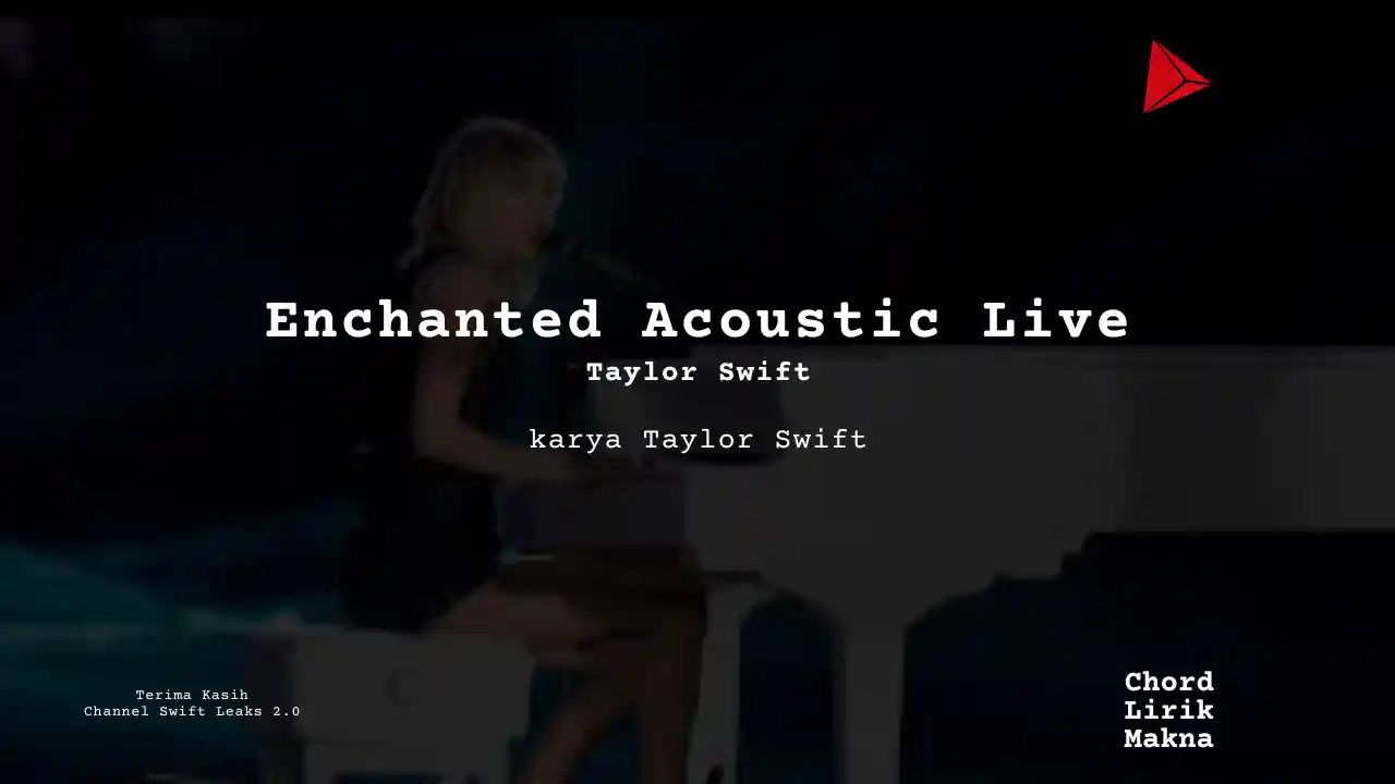 Lirik Enchanted Acoustic Live · Taylor Swift, Chord Gampang & Makna Lagu Lengkap