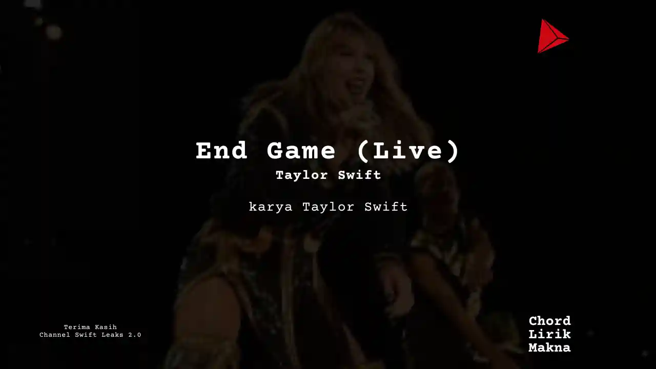 Makna Lagu End Game (Live) · Taylor Swift, Lirik & Chord Gampang Lengkap