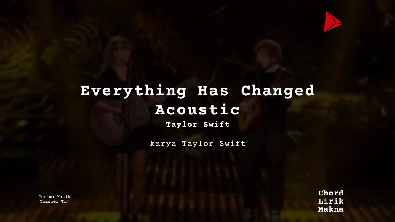 Lirik Everything Has Changed Acoustic · Taylor Swift, Chord Gampang & Makna Lagu Lengkap