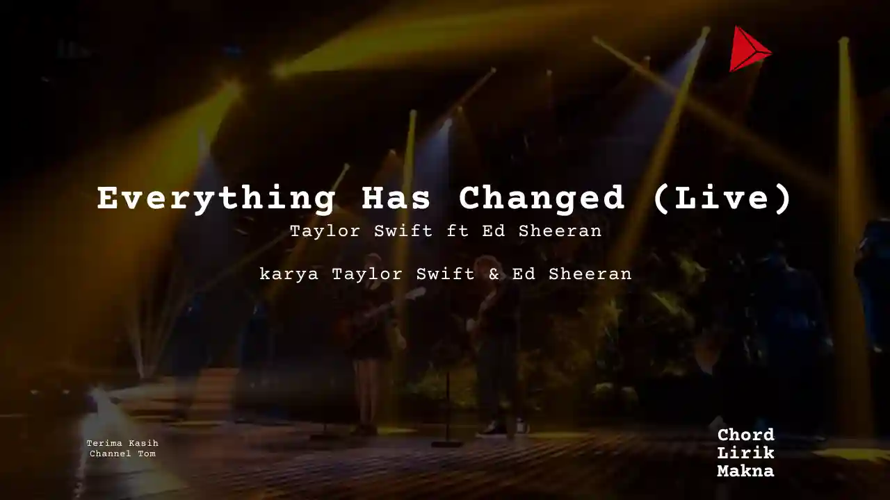 Makna Lagu Everything Has Changed (Live) · Taylor Swift, Lirik & Chord Gampang Lengkap