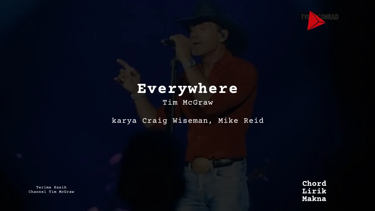 Makna Lagu Everywhere · Tim McGraw, Lirik & Chord Gampang Lengkap