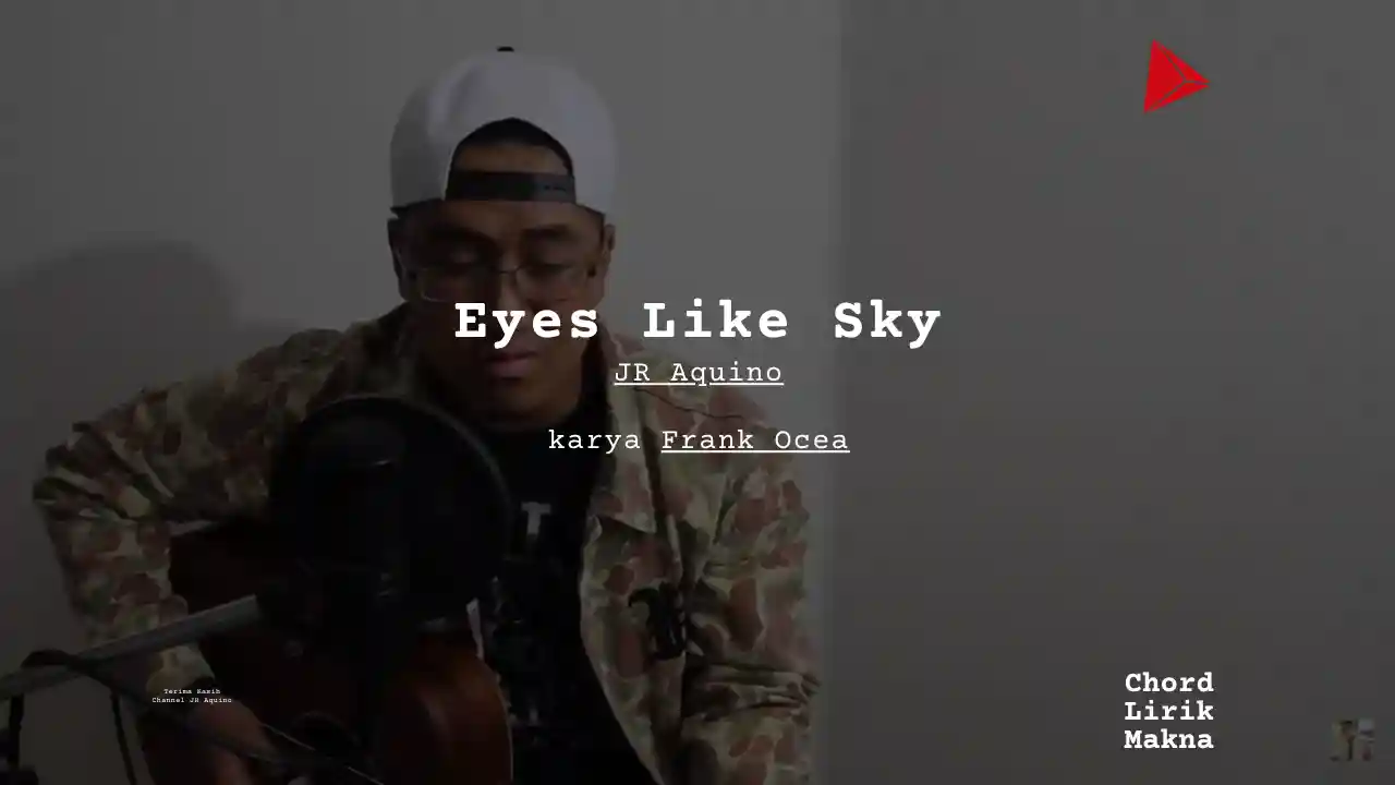 Makna Lagu Eyes Like Sky · JR Aquino, Lirik & Chord Gampang Lengkap