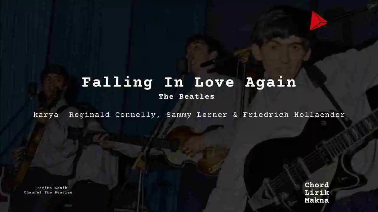 Lirik Falling In Love Again · The Beatles, Chord Gampang & Makna Lagu Lengkap