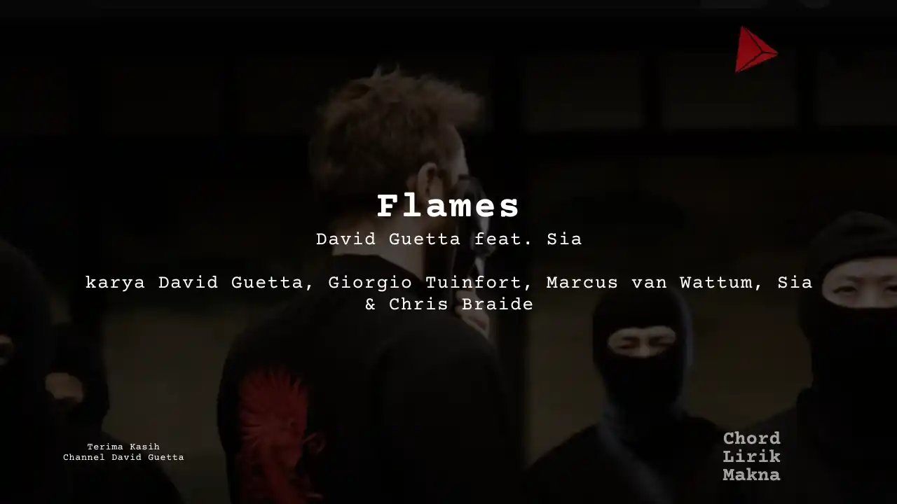 Lirik Flames · David Guetta feat. Sia, Chord Gampang & Makna Lagu Lengkap