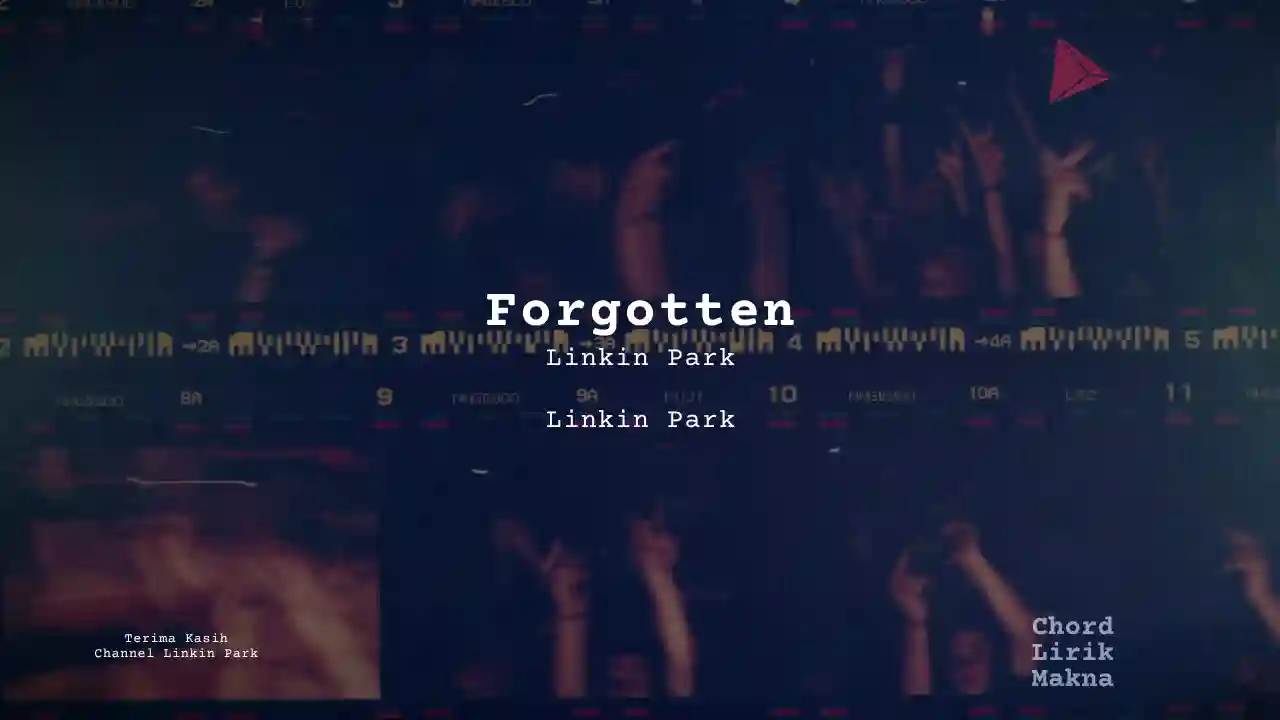 Lirik Forgotten · Linkin Park, Chord Gampang & Makna Lagu Lengkap
