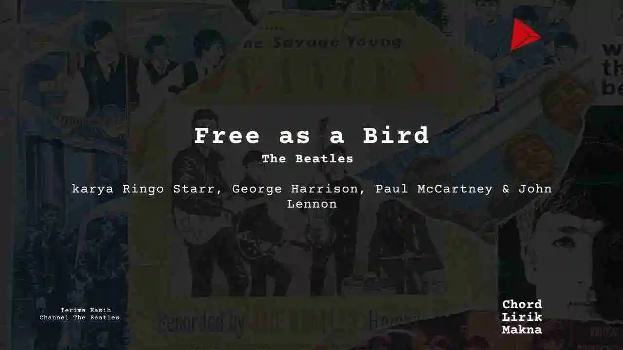 Makna Lagu Free As A Bird · The Beatles, Lirik & Chord Gampang Lengkap