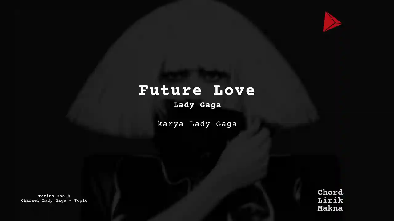 Lirik Future Love · Lady Gaga, Chord Gampang & Makna Lagu Lengkap