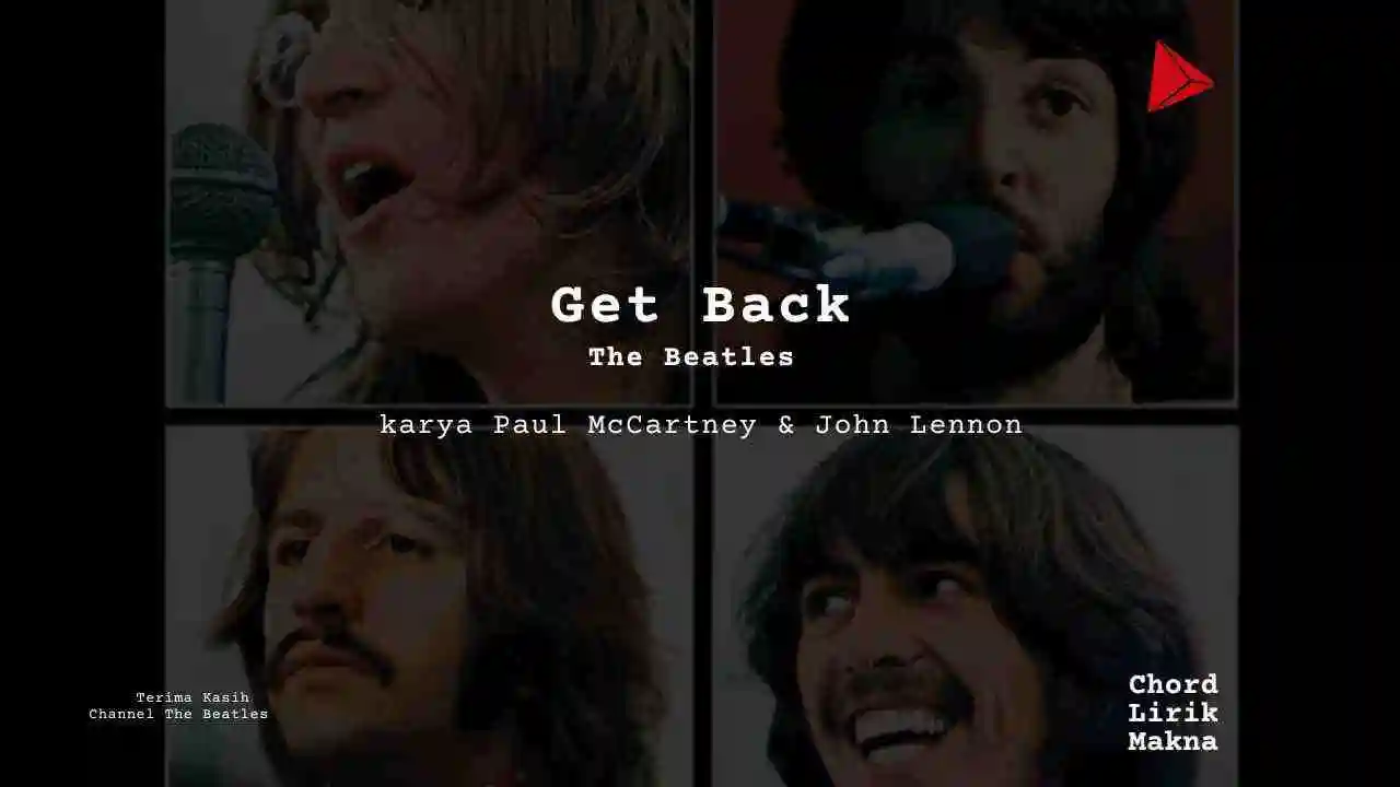 Lirik Get Back · The Beatles, Chord Gampang & Makna Lagu Lengkap