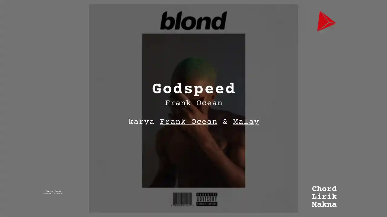 Lirik Godspeed · Frank Ocean, Chord Gampang & Makna Lagu Lengkap