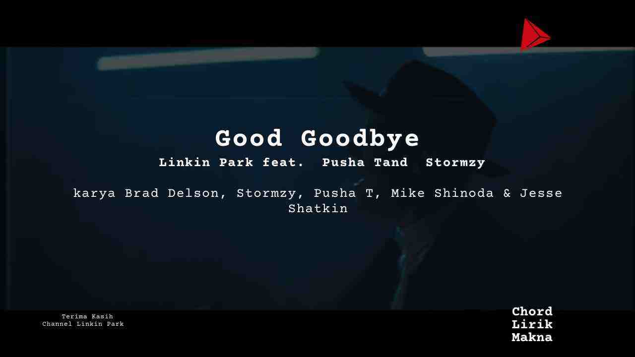 Chord Good Goodbye · Linkin Park feat Pusha T and Stormzy