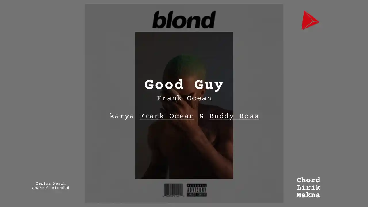 Makna Lagu Good Guy · Frank Ocean, Lirik & Chord Gampang Lengkap