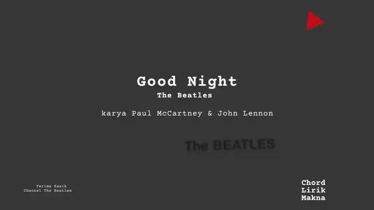 Lirik Good Night · The Beatles, Chord Gampang & Makna Lagu Lengkap
