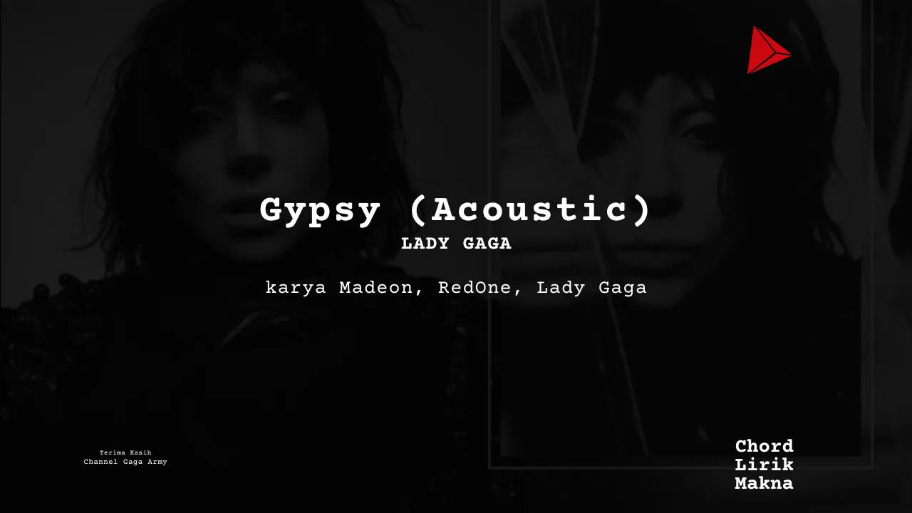 Lirik Gypsy Acoustic · Lady Gaga, Chord Gampang & Makna Lagu Lengkap