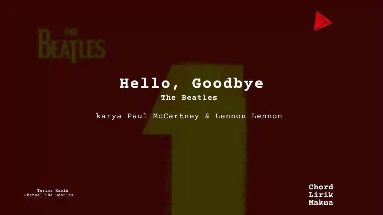 Lirik Hello Goodbye · The Beatles, Chord Gampang & Makna Lagu Lengkap