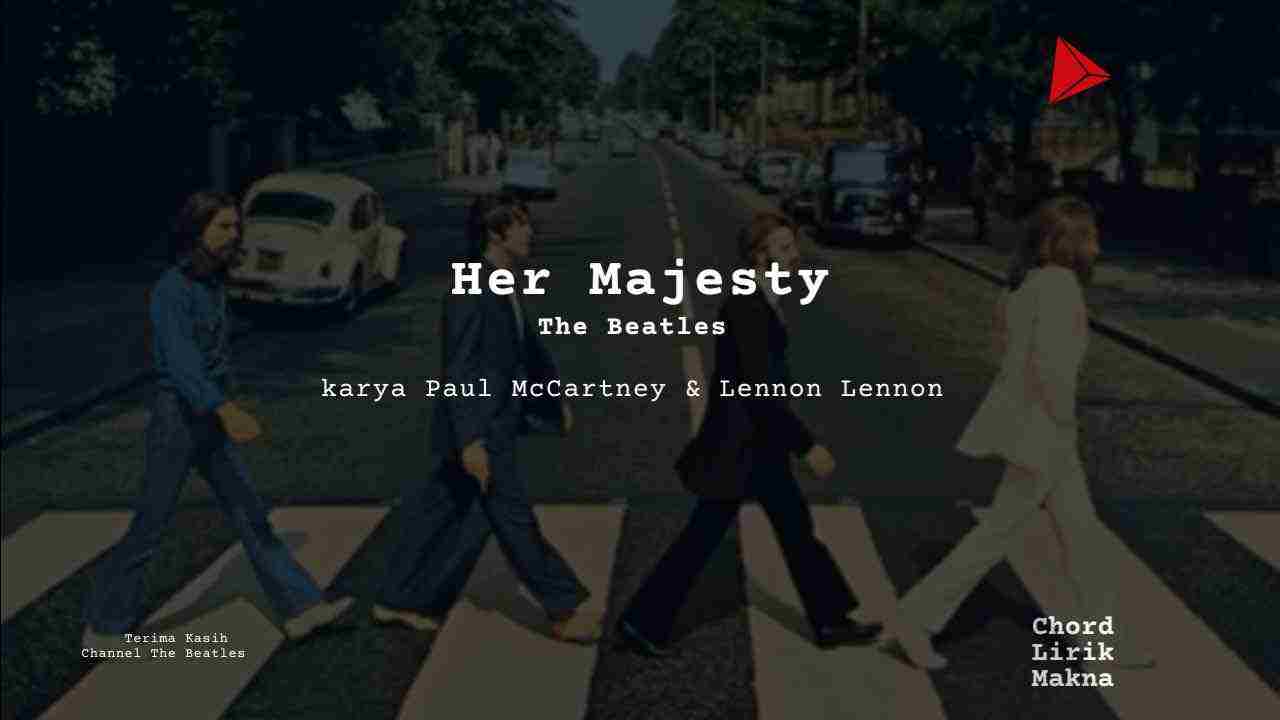 Lirik Her Majesty · The Beatles, Chord Gampang & Makna Lagu Lengkap