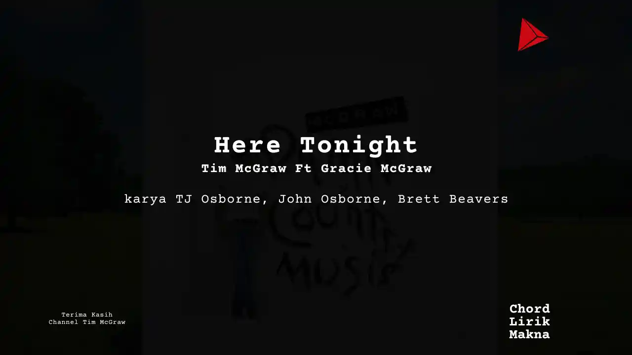 Lirik Here Tonight · Tim McGraw Ft Gracie McGraw, Chord Gampang & Makna Lagu Lengkap