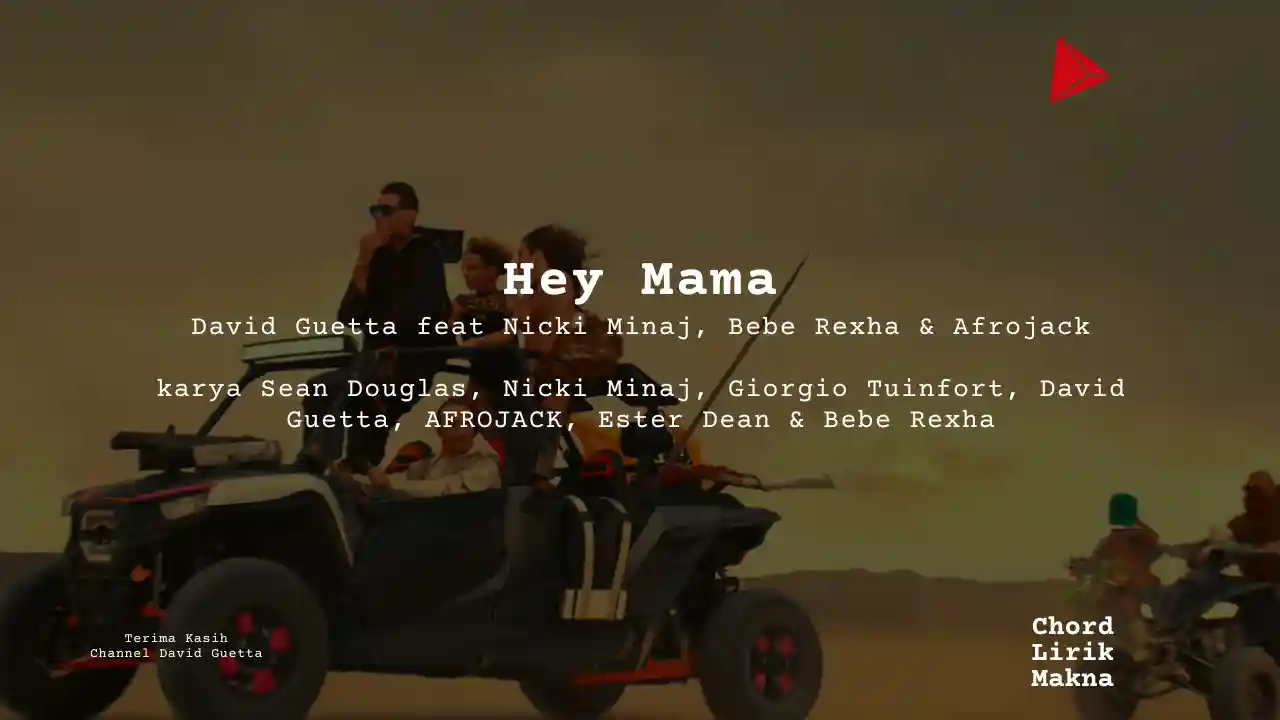 Lirik Hey Mama · David Guetta feat Nicki Minaj, Bebe Rexha & Afrojack, Chord Gampang & Makna Lagu Lengkap
