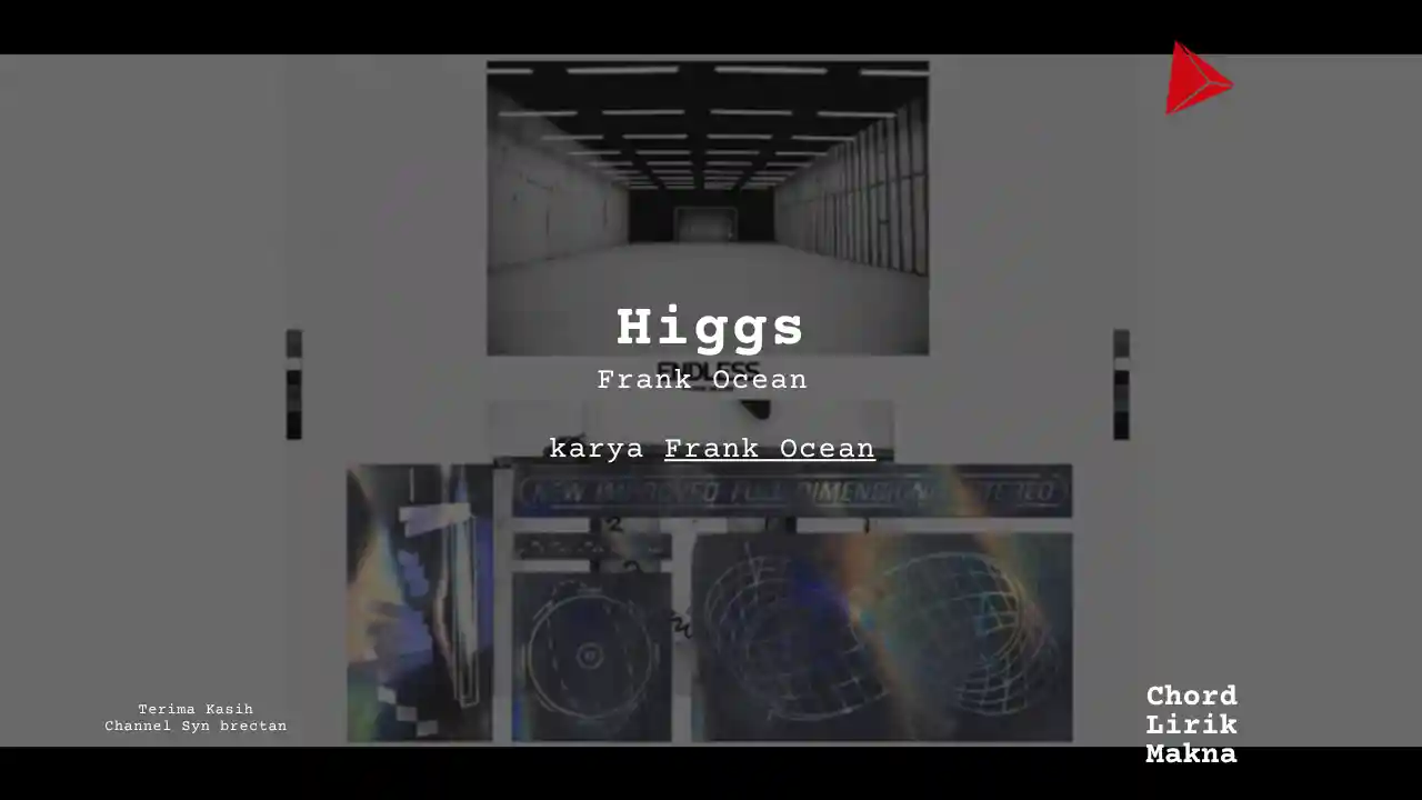 Lirik Higgs · Frank Ocean, Chord Gampang & Makna Lagu Lengkap