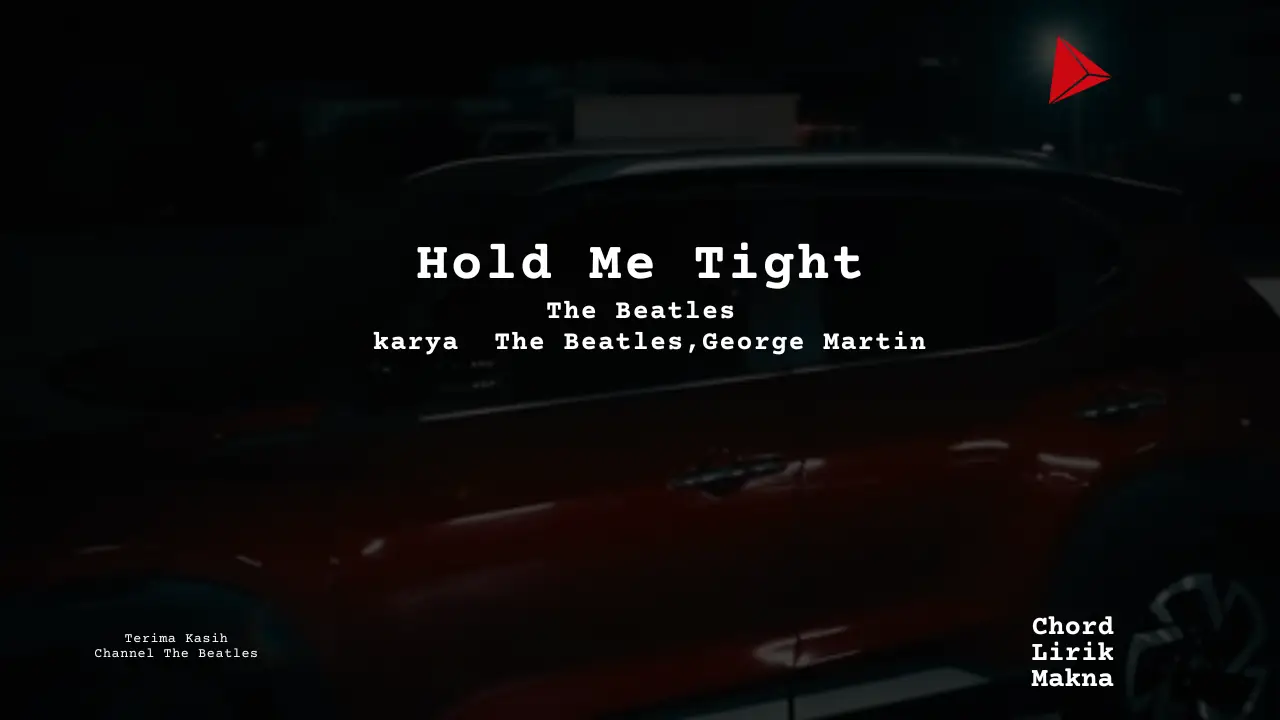Makna Lagu Hold Me Tight · The Beatles, Lirik & Chord Gampang Lengkap