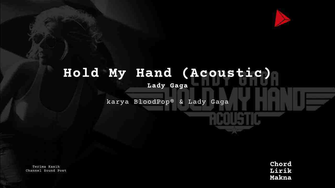 Makna Lagu Hold My Hand (Acoustic) · Lady Gaga, Lirik & Chord Gampang Lengkap