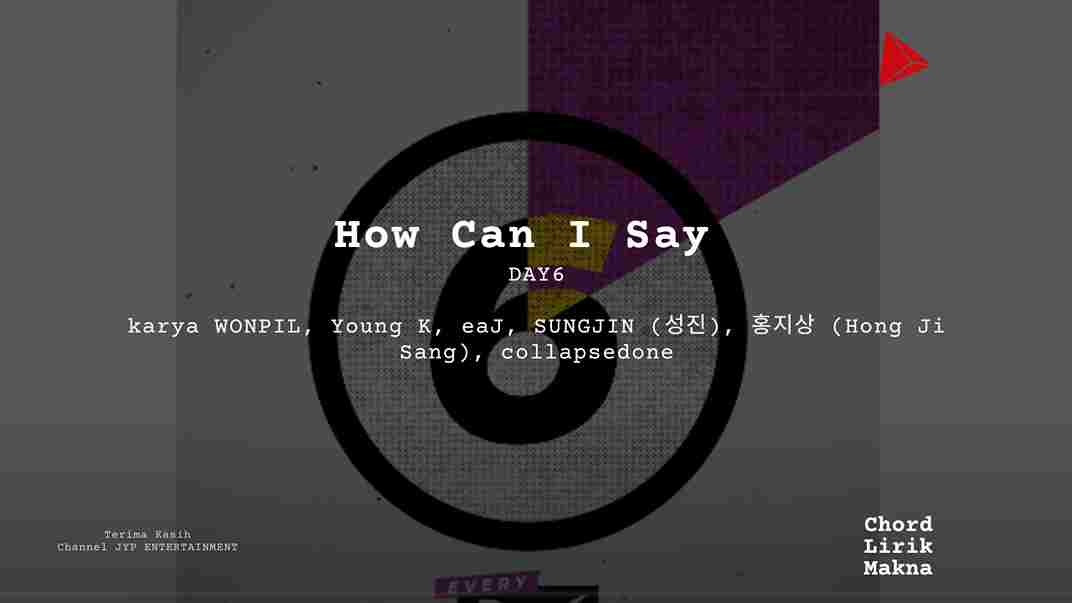 Lirik How Can I Say · DAY6, Chord Gampang & Makna Lagu Lengkap