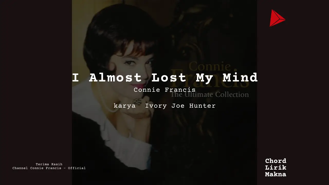 Lirik I Almost Lost My Mind · Connie Francis, Chord Gampang & Makna Lagu Lengkap