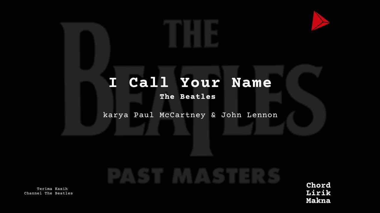 Makna Lagu I Call Your Name · The Beatles, Lirik & Chord Gampang Lengkap