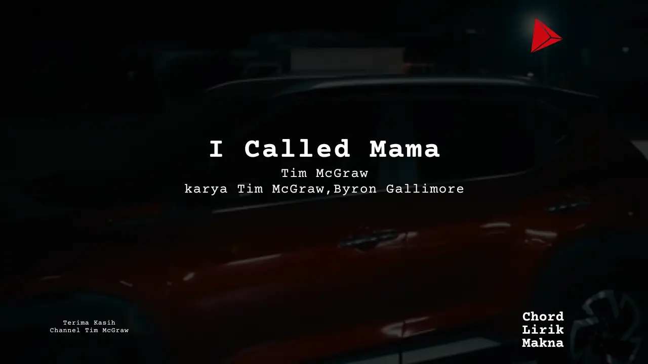 Lirik I Called Mama · Tim McGraw, Chord Gampang & Makna Lagu Lengkap