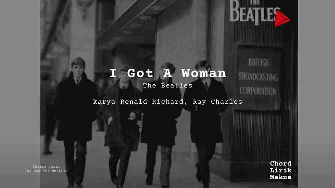 Lirik I Got A Woman · The Beatles, Chord Gampang & Makna Lagu Lengkap