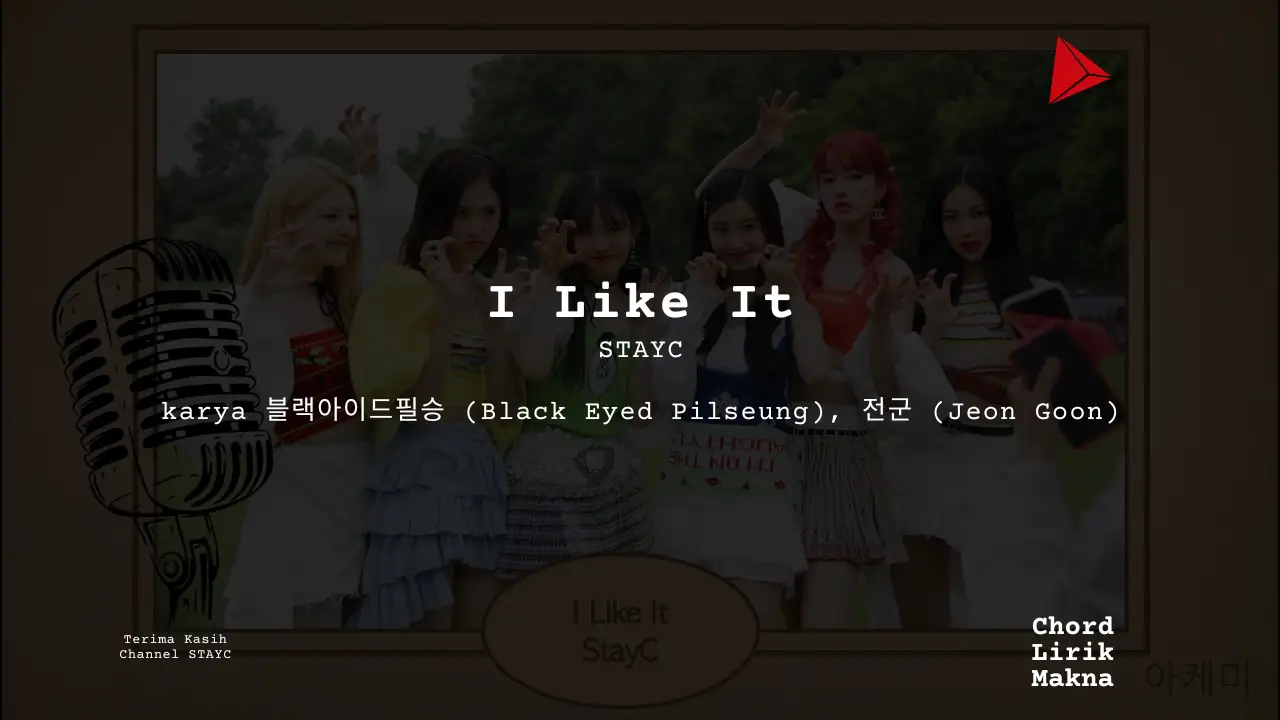 Lirik I Like It · STAYC, Chord Gampang & Makna Lagu Lengkap