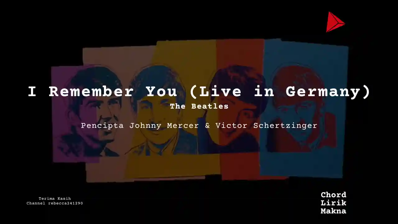 Makna Lagu I Remember You · The Beatles, Lirik & Chord Gampang Lengkap