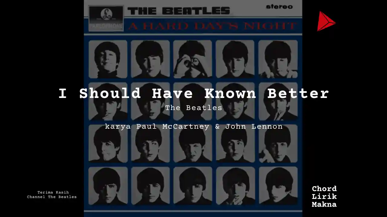 Lirik I Should Have Known Better · The Beatles, Chord Gampang & Makna Lagu Lengkap