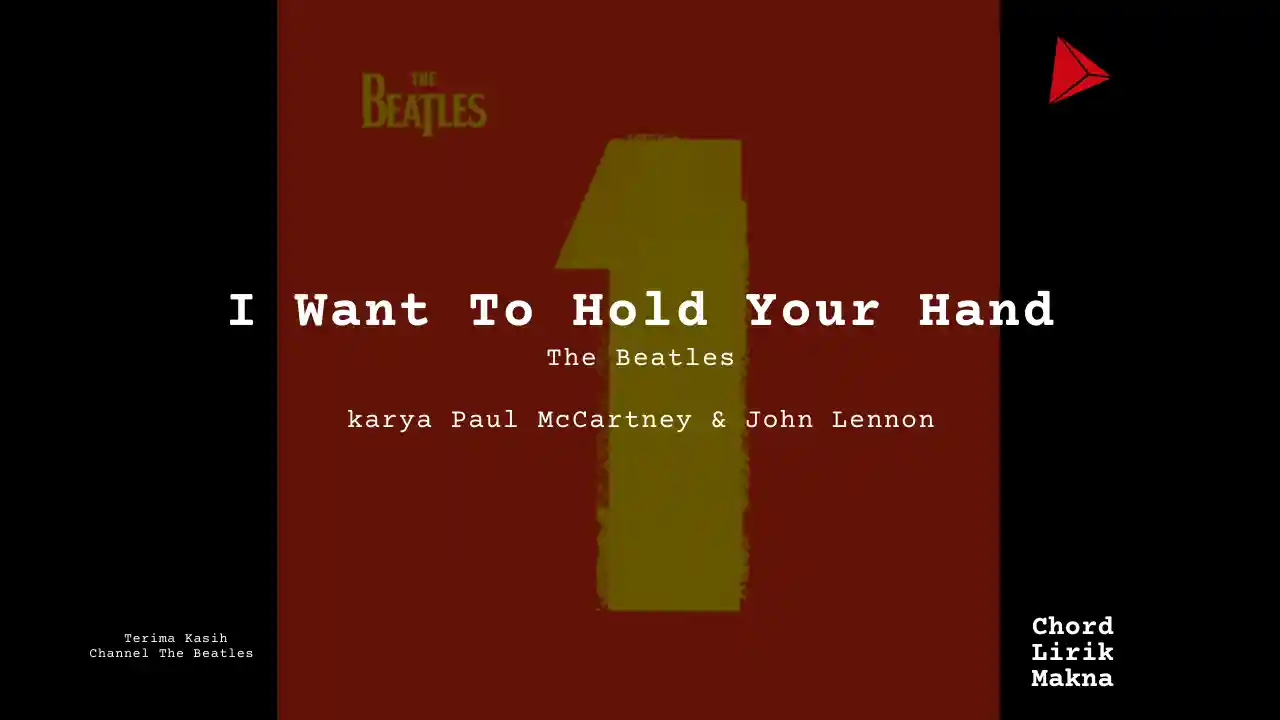 Lirik I Want To Hold Your Hand · The Beatles, Chord Gampang & Makna Lagu Lengkap