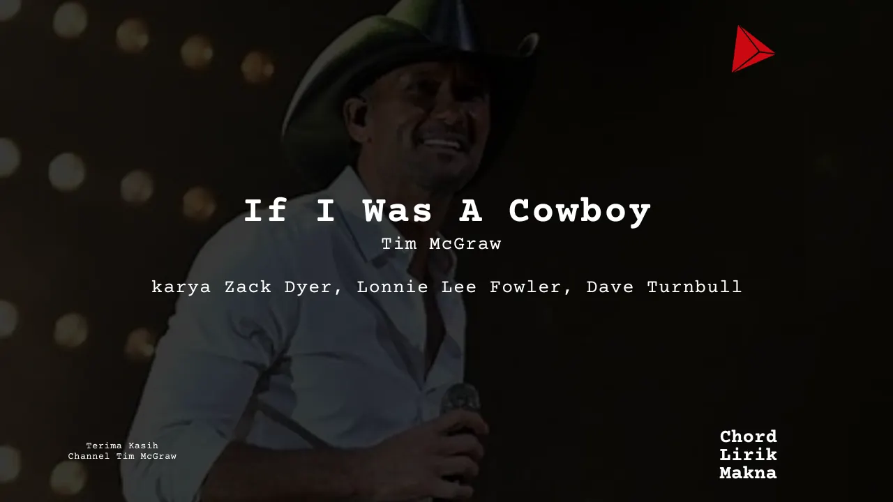 Lirik If I Was A Cowboy · Tim McGraw, Chord Gampang & Makna Lagu Lengkap